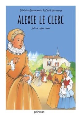 Alexie Le Clerc. Jdi za svým snem Béatrice Beaumarais