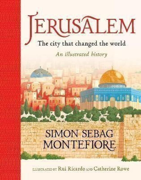 Jerusalem: The City That Changed the World - Simon Sebag-Montefiore