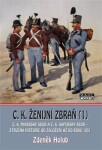 C. K. ženijní zbraň 1 - C.K. minérský sbor a C.K. sapérský sbor - stručná historie od založení až do rok 1851 - Zdeněk Holub