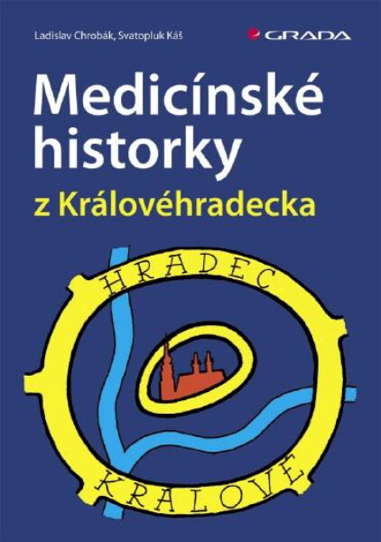 Medicínské historky z Královéhradecka - Ladislav Chrobák, Svatopluk Káš