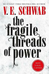 The Fragile Threads of Power Victoria Schwab