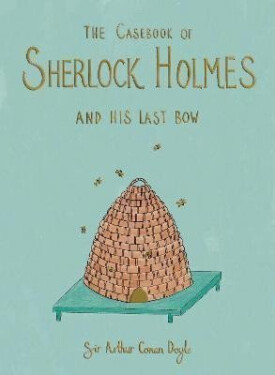 The Casebook of Sherlock Holmes His Last Bow (Collector´s Edition) - Arthur Conan Doyle