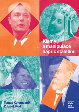 Klamy a manipulace napříč staletími - Tomáš Kolomazník