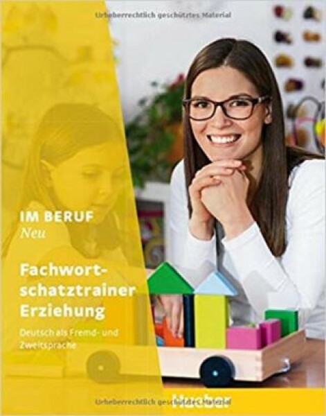 Im Beruf Neu Fachwortschatztrainer - Erziehung - Giersberg, D; Klippert, Carola; Lake, Judith