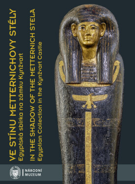 Ve stínu Metternichovy stély / In the Shadow of the Metternich Stela - Jiří Honzl, Pavel Onderka, Gabriela Vrtalová, Christian E. Loeben, Petra Jadlov