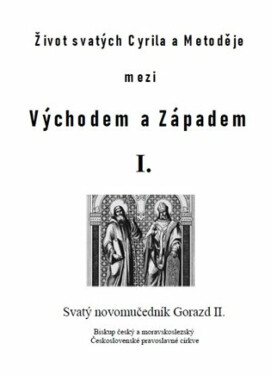 Život svatých Cyrila a Metoděje mezi Východem a Západem I. - Pavlík Matěj