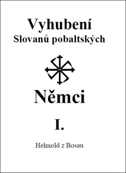 Vyhubení Slovanů pobaltských Němci I. - z Bosau Helmold