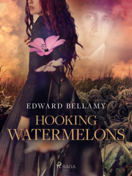 Hooking Watermelons - Edward Bellamy - e-kniha