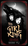 The Girl King, 1. vydání - Mimi Yu