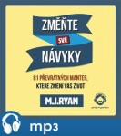 Změňte své návyky - 81 pravidel, která změní váš život, mp3 - M. J. Ryan