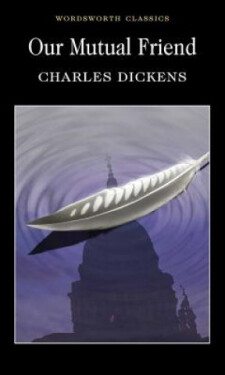 Our Mutual Friend - Charles Dickens