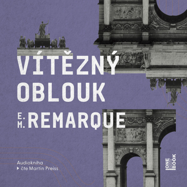 Vítězný oblouk - Erich Maria Remarque - audiokniha