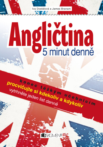 Angličtina – 5 minut denně - Iva Dostálová, James Branam