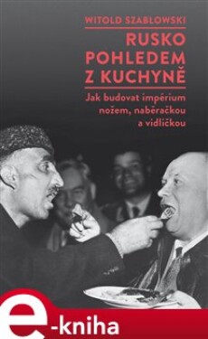 Rusko pohledem kuchyně Witold Szablowski