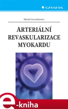 Arteriální revaskularizace myokardu - Marek Gwozdziewicz e-kniha