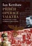 Příběh Operace Valkýra Ian Kershaw