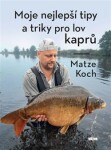 Moje nejlepší tipy triky pro lov kaprů Matze Koch