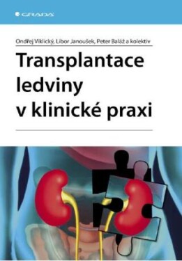 Transplantace ledviny v klinické praxi - Ondřej Viklický, Libor Janoušek, Peter Baláž - e-kniha