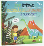 Jak Štěpán zachránil dinosaury babičku