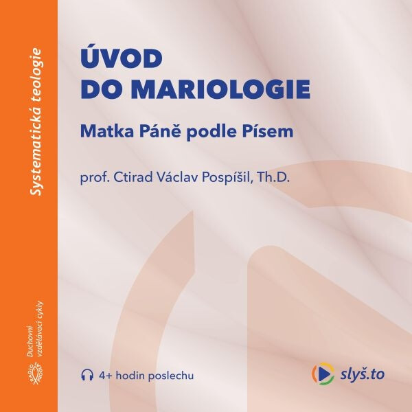 Úvod do mariologie: Matka Páně podle Písem - prof. Ctirad Václav Pospíšil