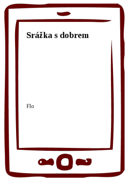 Srážka s dobrem - Flo