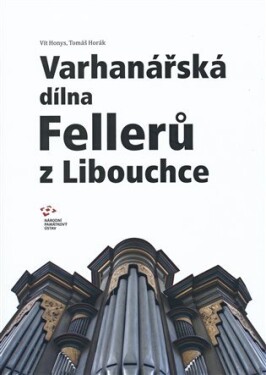 Varhanářská dílna Fellerů Libouchce Vít Honys,