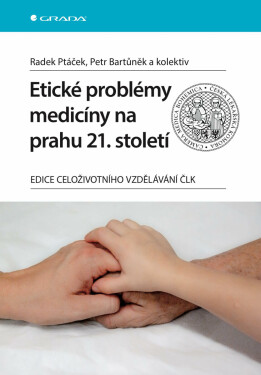 Etické problémy medicíny na prahu 21. století - Petr Bartůněk, Radek Ptáček
