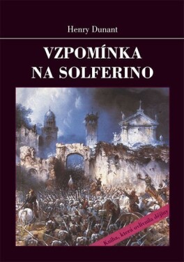 Vzpomínka na Solferino - Henry Dunant