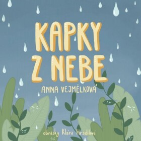 Kapky z nebe - Anna Vejmělková