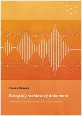 Evropský rozhlasový dokument jeho život na konferencích festivalech Tereza Reková