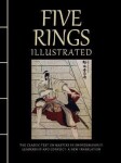 Five Rings Illustrated: The Classic Text on Mastery in Swordsmanship, Leadership and Conflict: A New Translation - Miyamoto Musashi