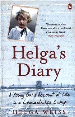 Helga´s Diary: A Young Girl´s Account of Life in a Concentration Camp - Helga Weissová