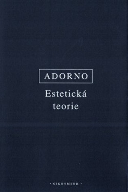 Estetická teorie - Theodor W. Adorno
