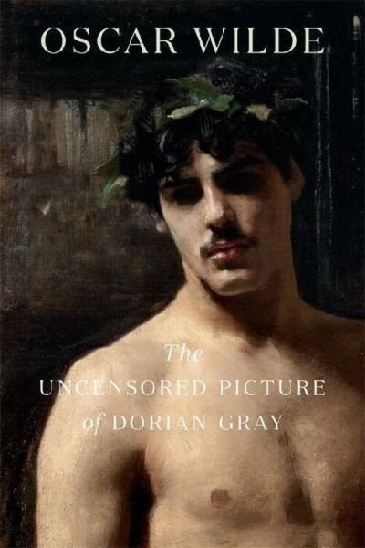 The Uncensored Picture of Dorian Gray - Oscar Wilde