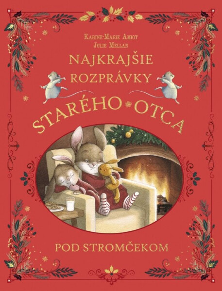 Najkrajšie rozprávky starého otca pod stromčekom (slovensky) - Karine-Marie Amiot