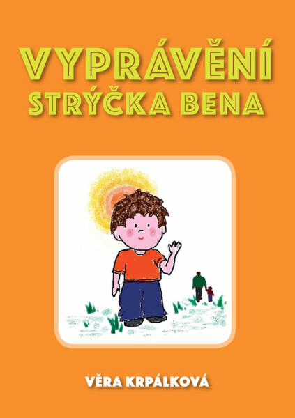 Vyprávění strýčka Bena ...jak vyzrát nad strachem - Věra Krpálková
