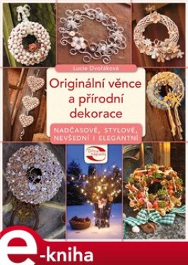 Originální věnce a přírodní dekorace - Lucie Dvořáková e-kniha