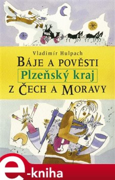 Báje a pověsti z Čech a Moravy - Plzeňský kraj - Vladimír Hulpach e-kniha