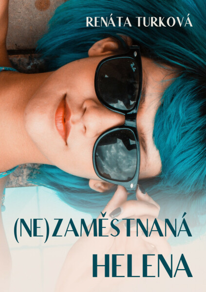 (Ne)zaměstnaná Helena - Renáta Turková