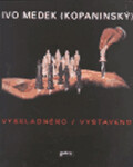 Vyskladněno Vystaveno Ivo Medek