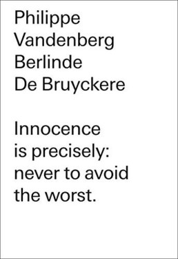 Innocence is Precisely: Never to Avoid the Worst - Philippe Vandenberg