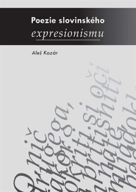 Poezie slovinského expresionismu Aleš Kozár