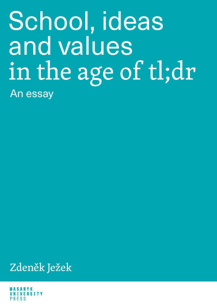 School, ideas and values in the age of tl;dr - Zdeněk Ježek