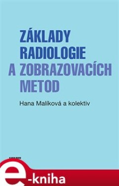 Základy radiologie a zobrazovacích metod - Hana Malíková e-kniha