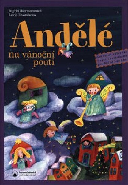 Andělé na vánoční pouti - Adventní kalendář s vystřihovánkami pro děti od tří do osmi let, 2. vydání - Ingrid Biermannová