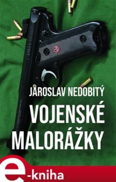 Vojenské malorážky - Jaroslav Nedobitý e-kniha