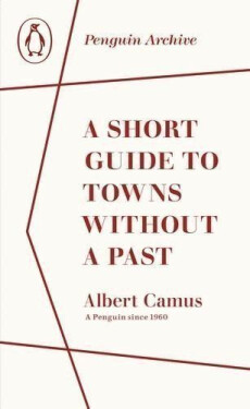 Short Guide to Towns Without a Past - Albert Camus