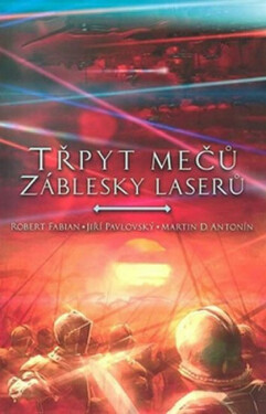 Třpyt mečů a záblesky laserů (poškozené) - Jiří Pavlovský, Robert Fabian, Martina Darian Antonín