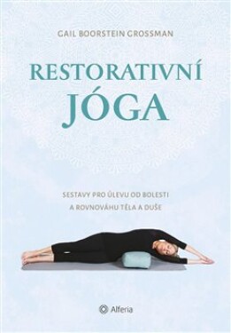Restorativní jóga Gail Boorstein Grossman