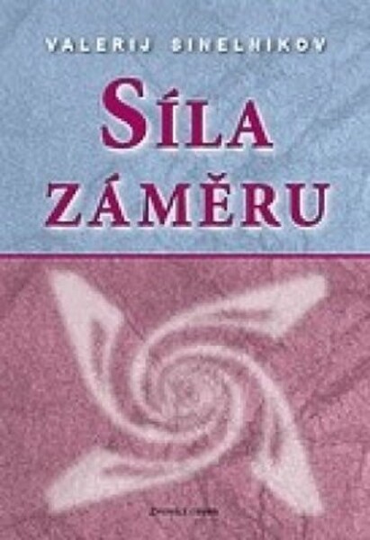 Síla záměru - Valerij Sinelnikov